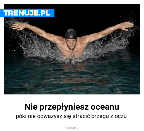 Nie przepłyniesz oceanu