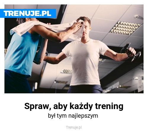 Spraw, aby każdy trening
