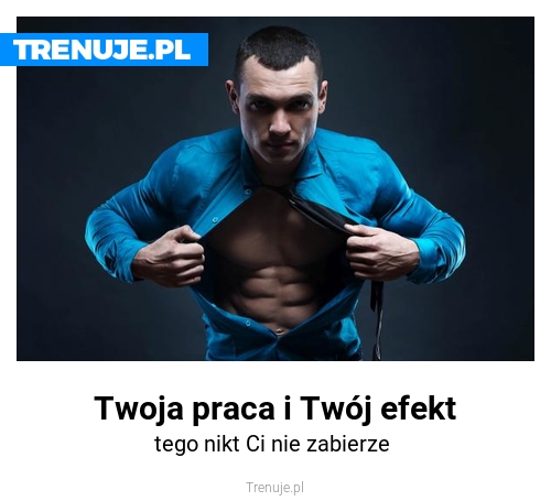 Twoja praca i Twój efekt