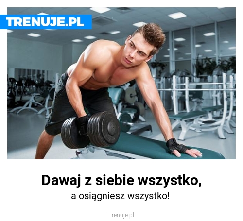 Dawaj z siebie wszystko,