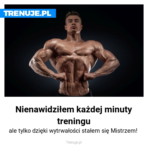 Nienawidziłem każdej minuty treningu