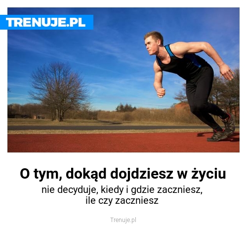 O tym, dokąd dojdziesz w życiu