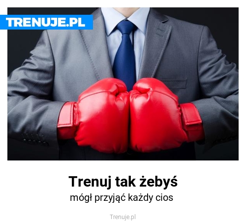 Trenuj tak żebyś