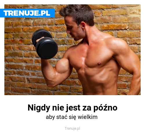 Nigdy nie jest za późno