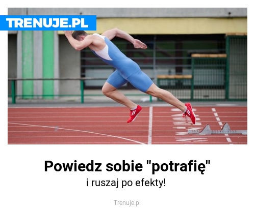 Powiedz sobie "potrafię"