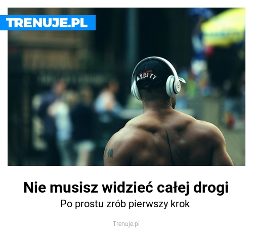 Nie musisz widzieć całej drogi