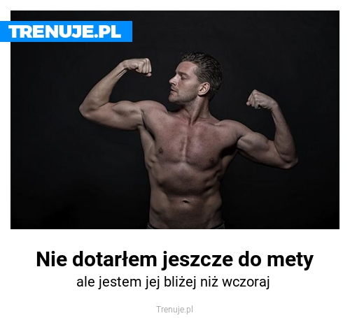 Nie dotarłem jeszcze do mety