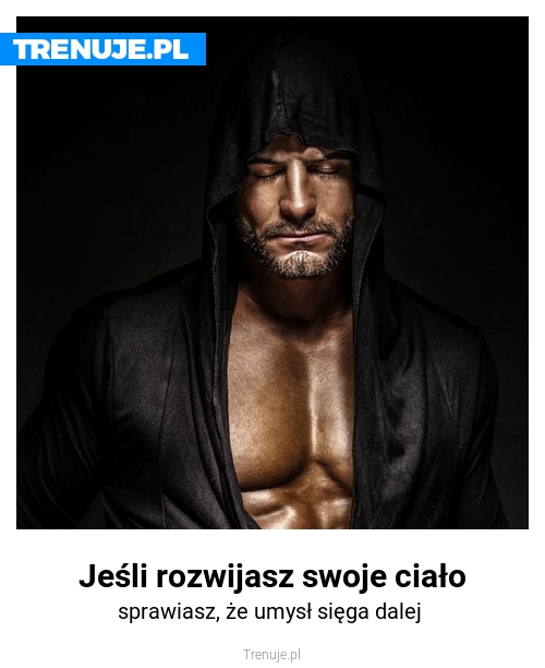 Jeśli rozwijasz swoje ciało