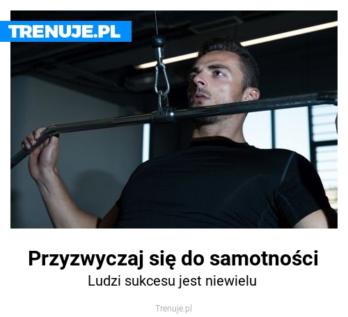 Przyzwyczaj się do samotności