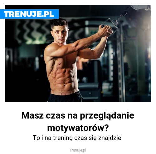 Masz czas na przeglądanie motywatorów?
