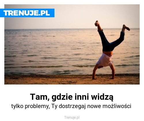 Tam, gdzie inni widzą