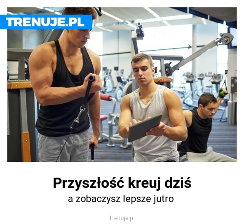 Przyszłość kreuj dziś