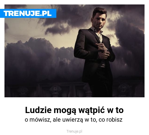 Ludzie mogą wątpić w to