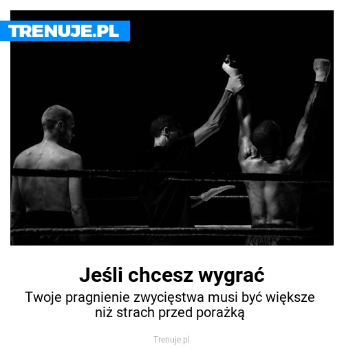 Jeśli chcesz wygrać