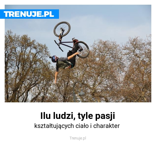 Ilu ludzi, tyle pasji