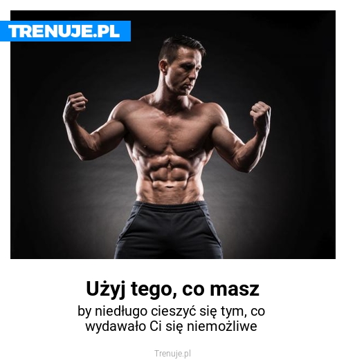 Użyj tego, co masz