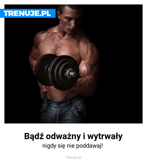Bądź odważny i wytrwały