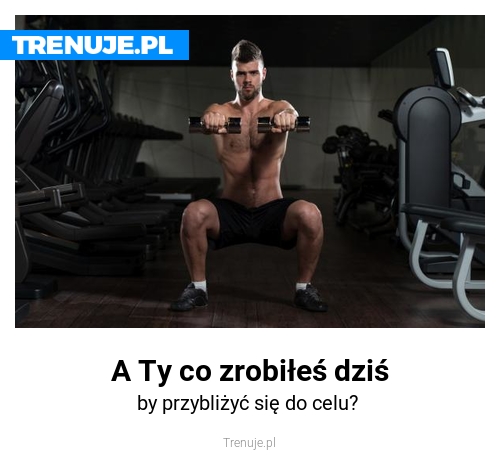 A Ty co zrobiłeś dziś