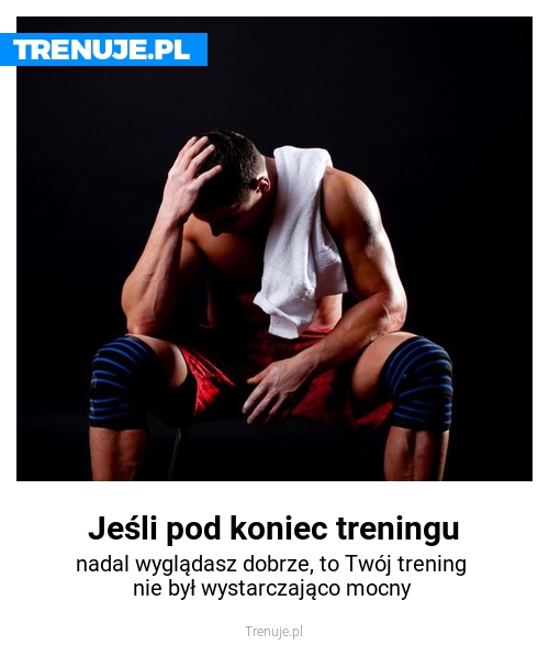 Jeśli pod koniec treningu