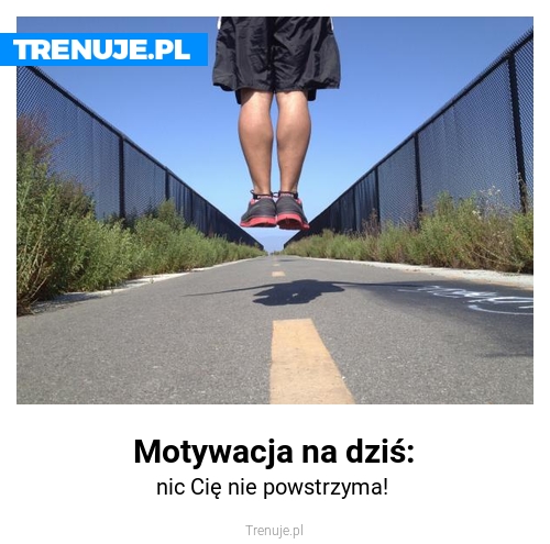 Motywacja na dziś: