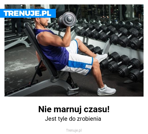 Nie marnuj czasu!