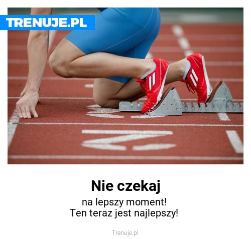 Nie czekaj