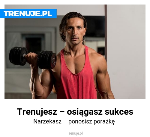 Trenujesz – osiągasz sukces