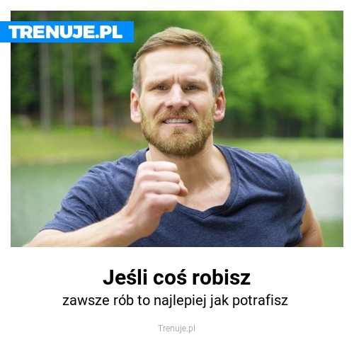 Jeśli coś robisz